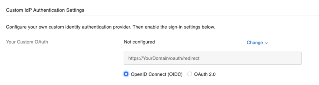 The Custom OAuth section in the Custom IdP Authentication Settings based on what is selected for your custom identity provider