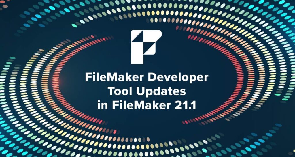 FileMaker Developer Tool Updates in FileMaker 21.1