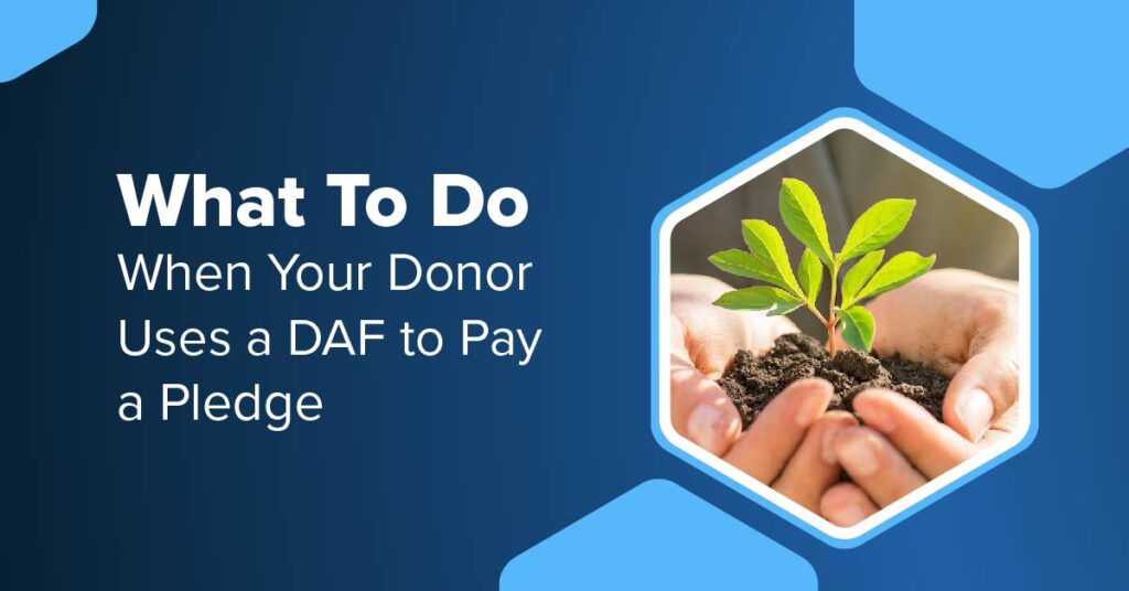 What To Do When Your Donor Uses a DAF to Pay a Pledge